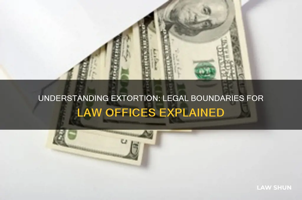 what is considered extortion from a law office