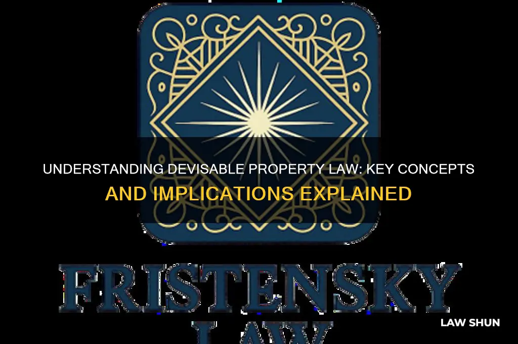 what is devisable property law