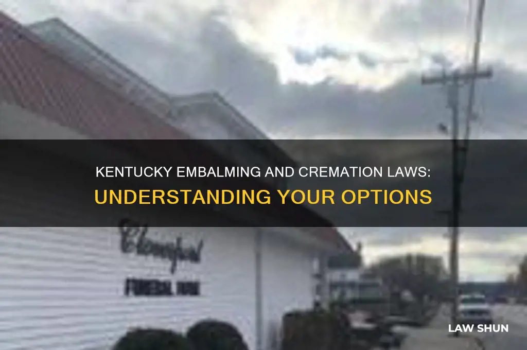 what is kentucky law regarding embalming or creamating