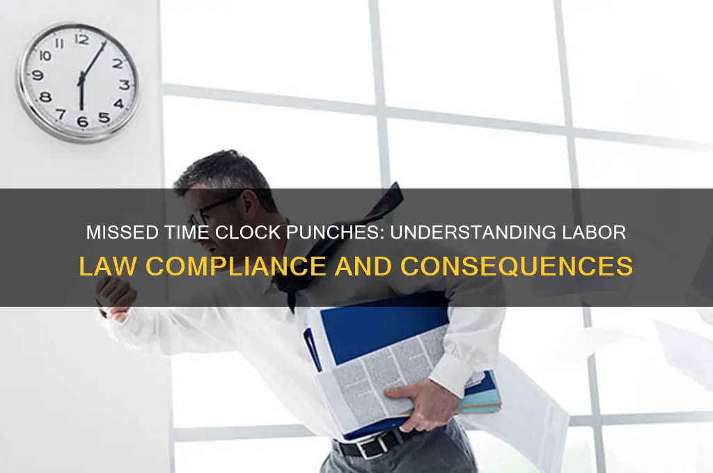 what is labor law concerning missed time clock punches