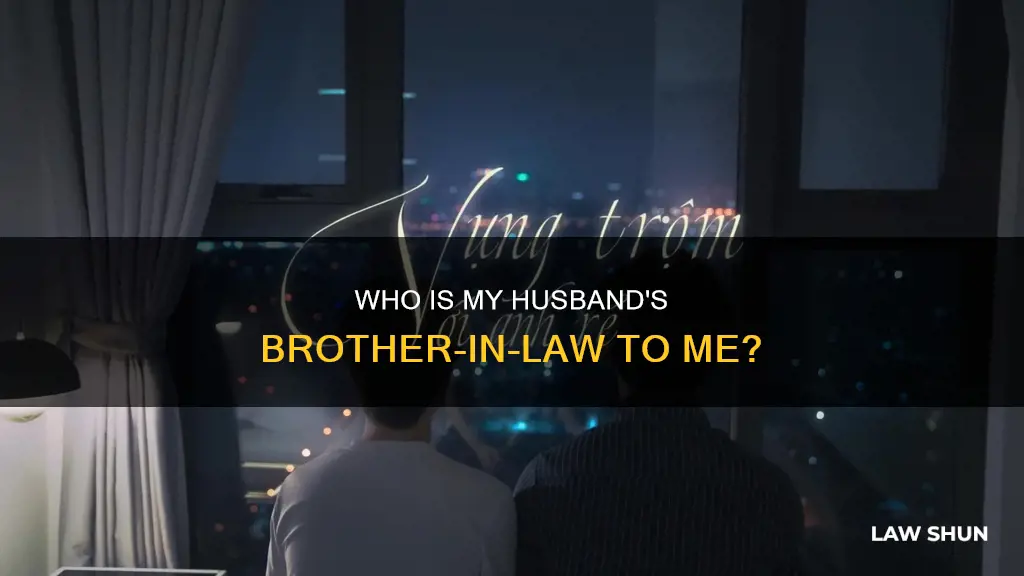 what is my husbands brother in law to me