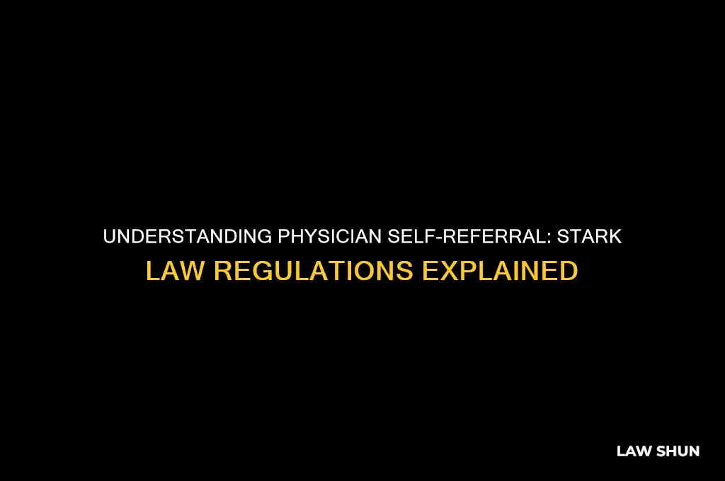 what is physician self-referral as regulated by the stark law