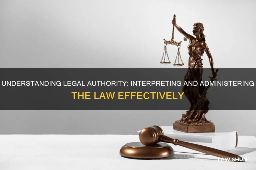 what is the authority to interpret and administer the law