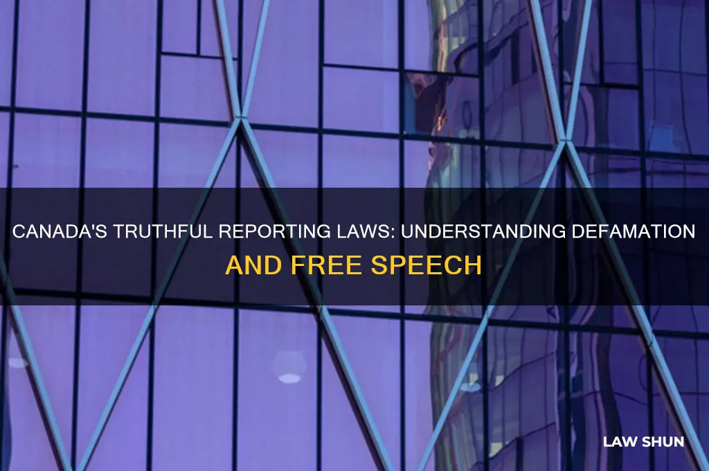 what is the canadian law regarding truthful reporting