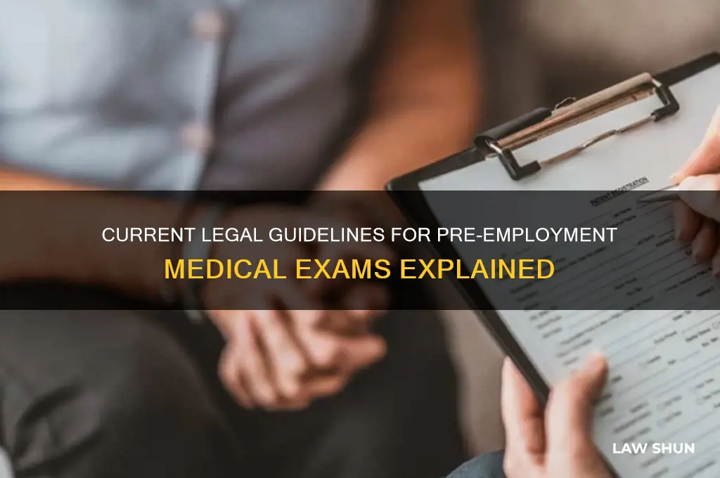 what is the current law on pre employment medical examinations