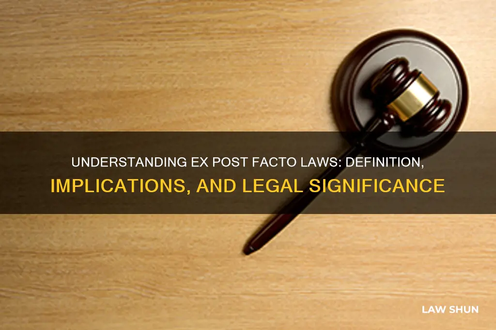 Understanding Ex Post Facto Laws: Definition, Implications, And Legal ...