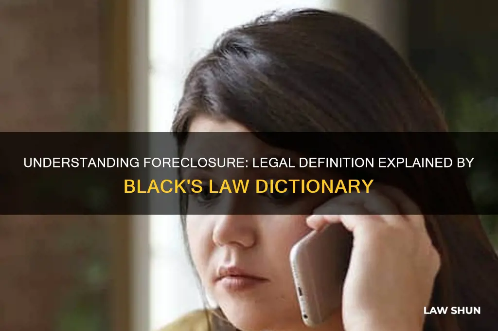 what is the definition of foreclosure blacks law