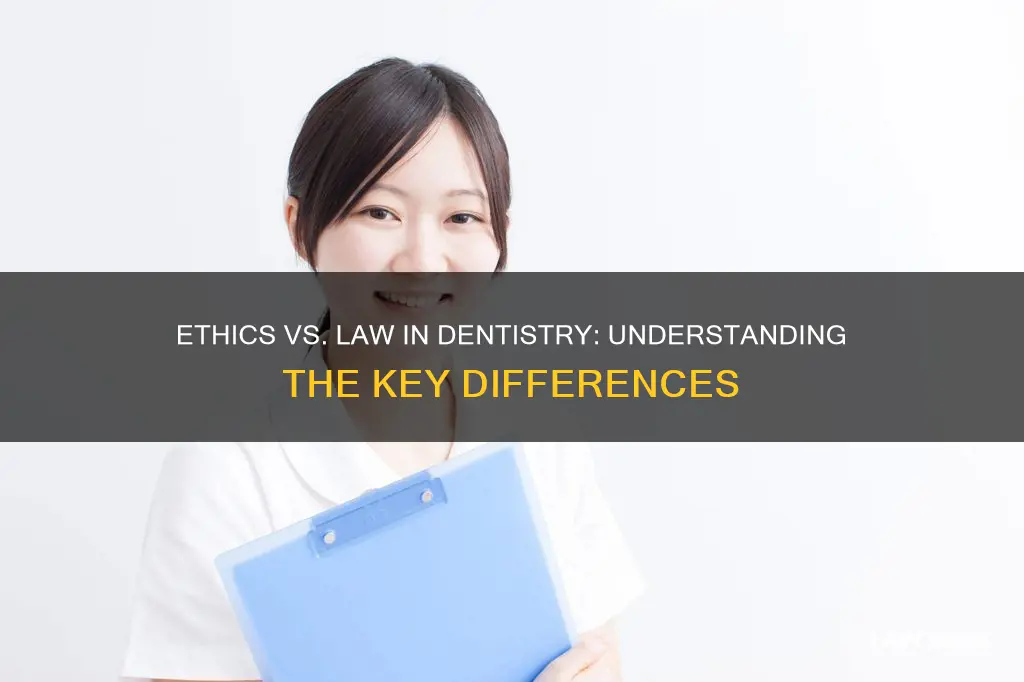 what is the difference between ethics and law in dentistry