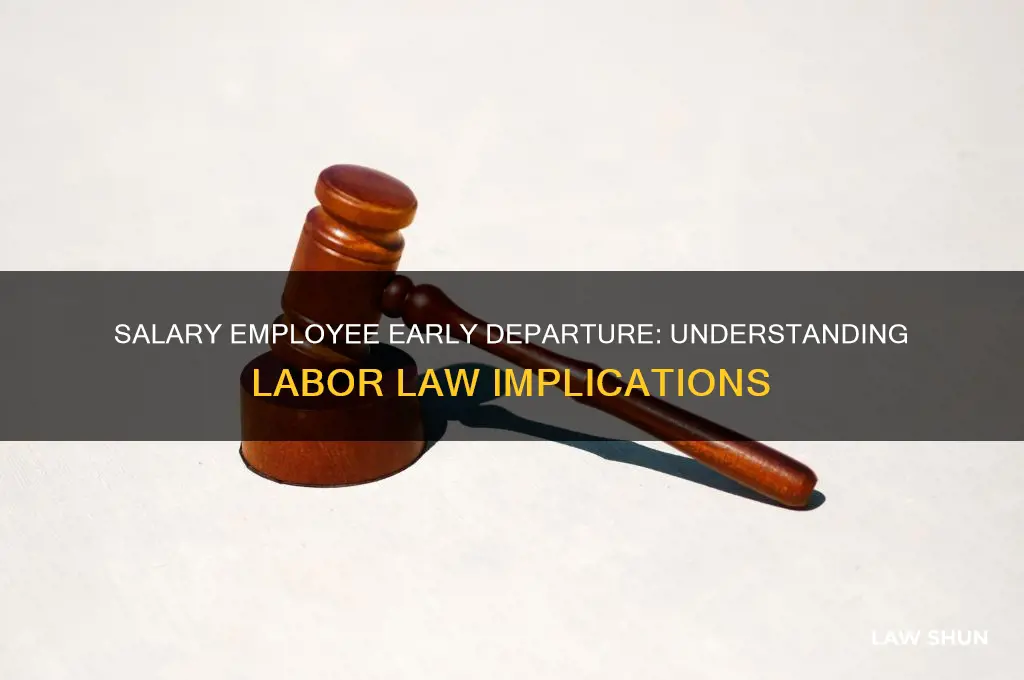 what is the labor law for salary employees leaving early