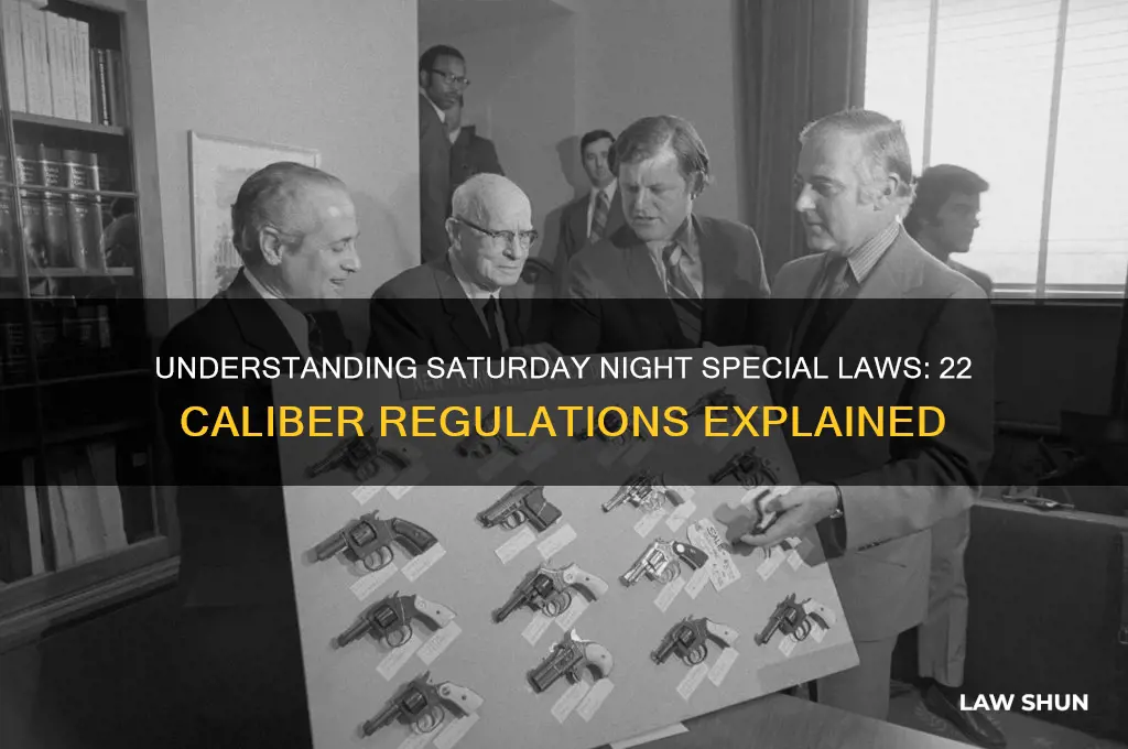 what is the law about 22 cal saturday night specials