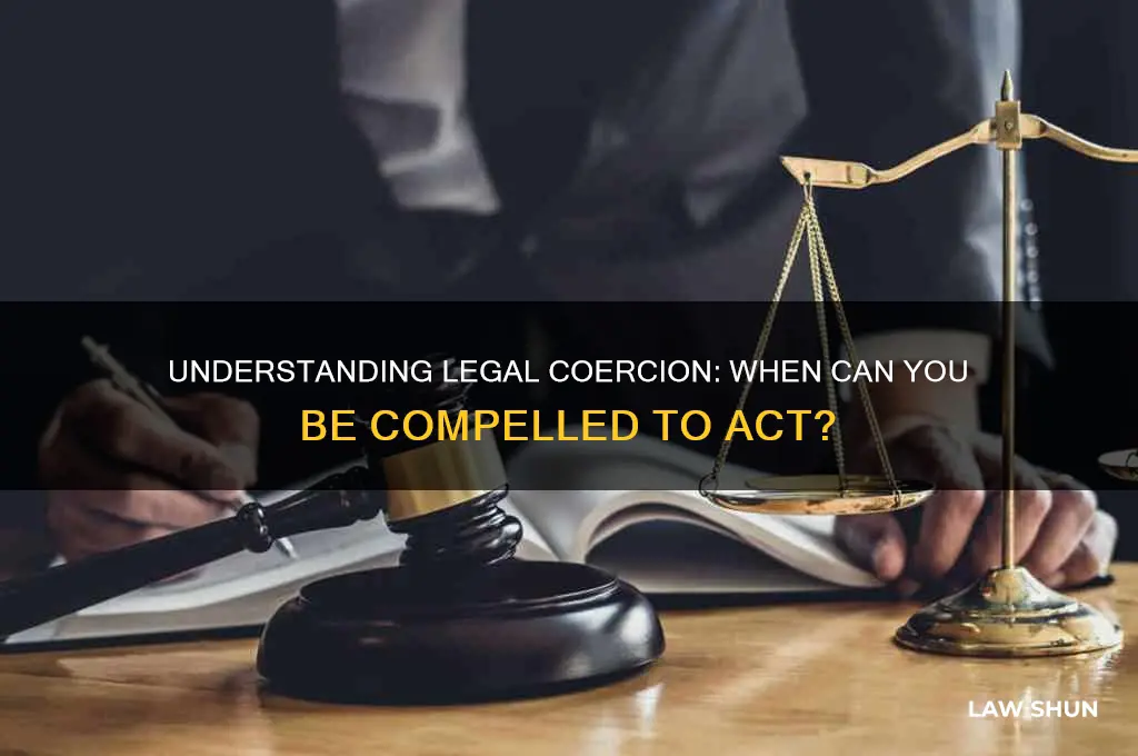 what is the law about being compelled to do something