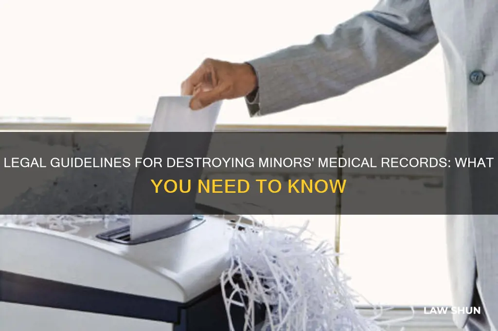 what is the law about destroying medical files for minors