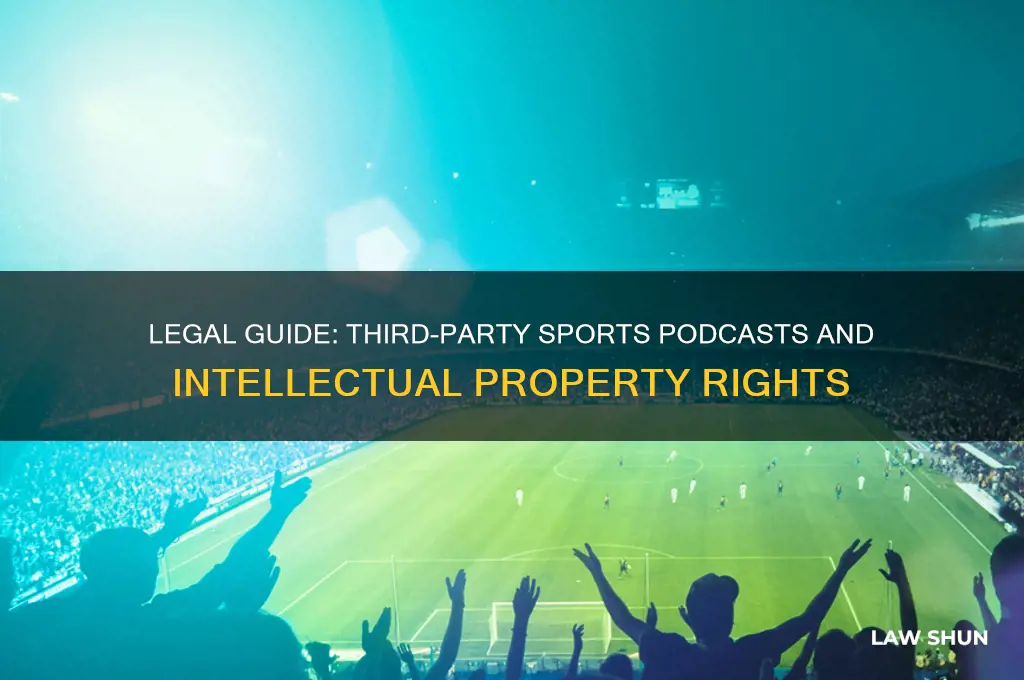 what is the law for third party podcasts about sports