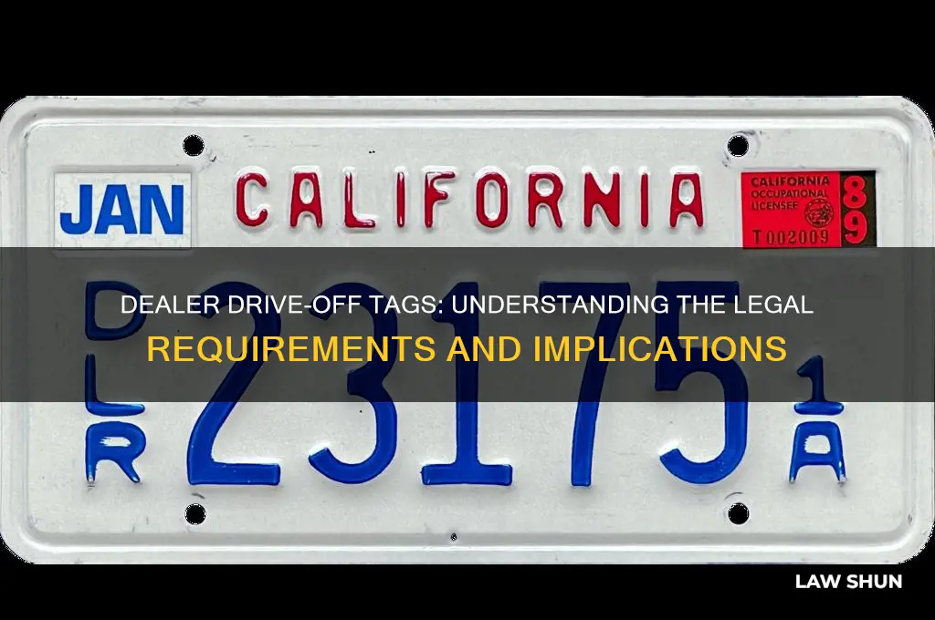 what is the law on a dealer drive-off tag