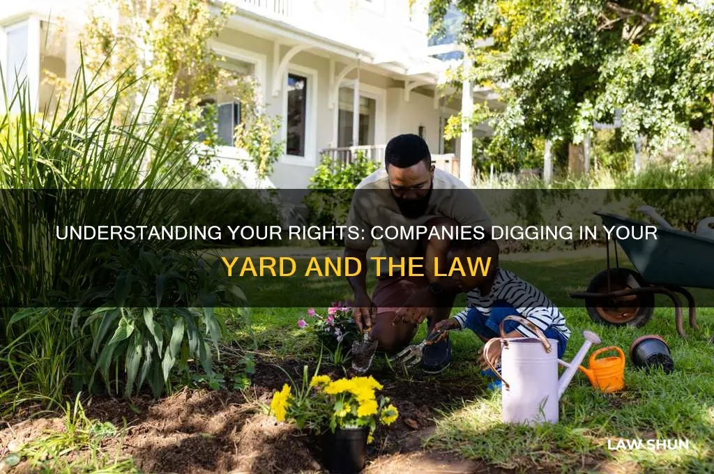 what is the law on companies digging in your yard