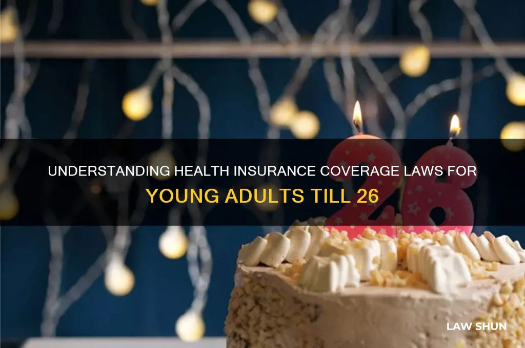 what is the law on health insurance till age 26