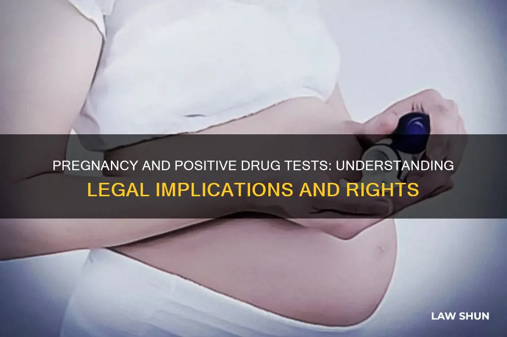 what is the law on positive drug testing while pregnant