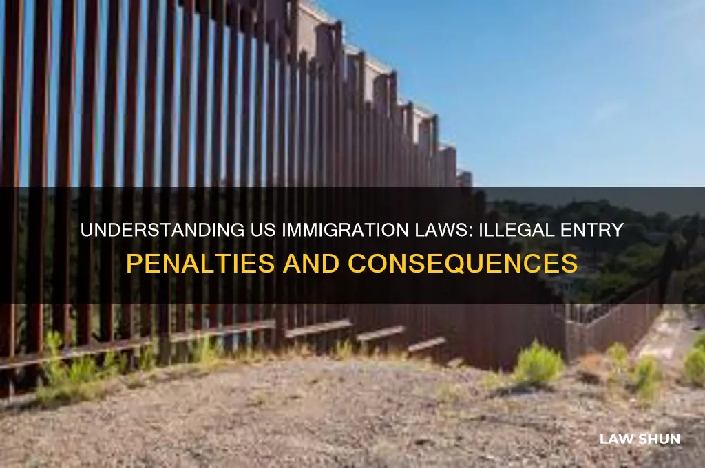 what is the law regarding illegal entry into the us
