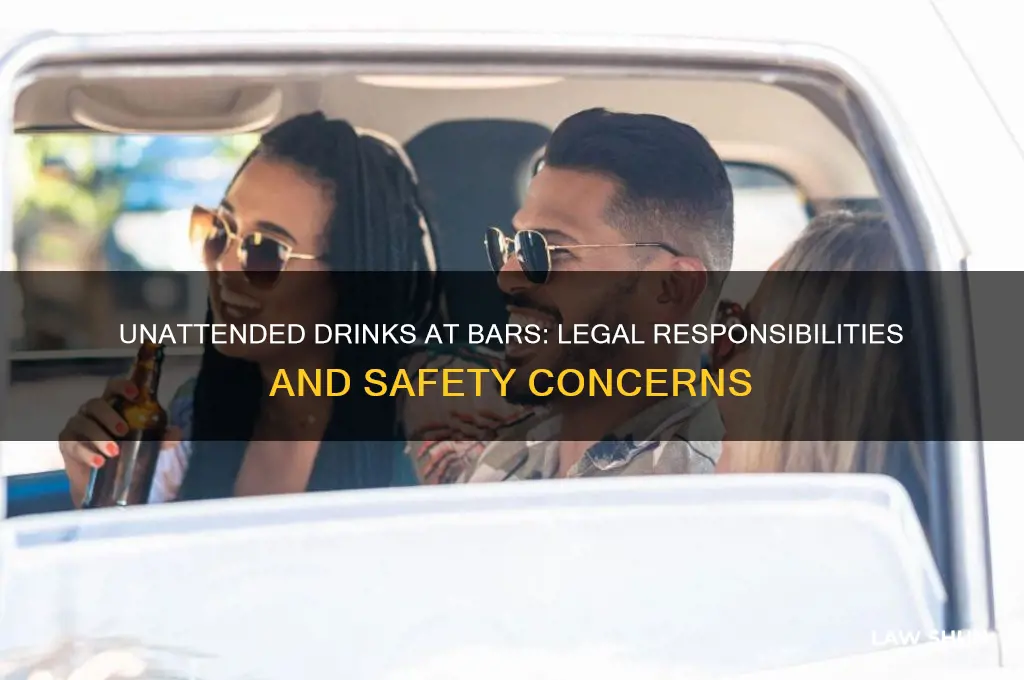 what is the law regarding unattended drinks at a bar