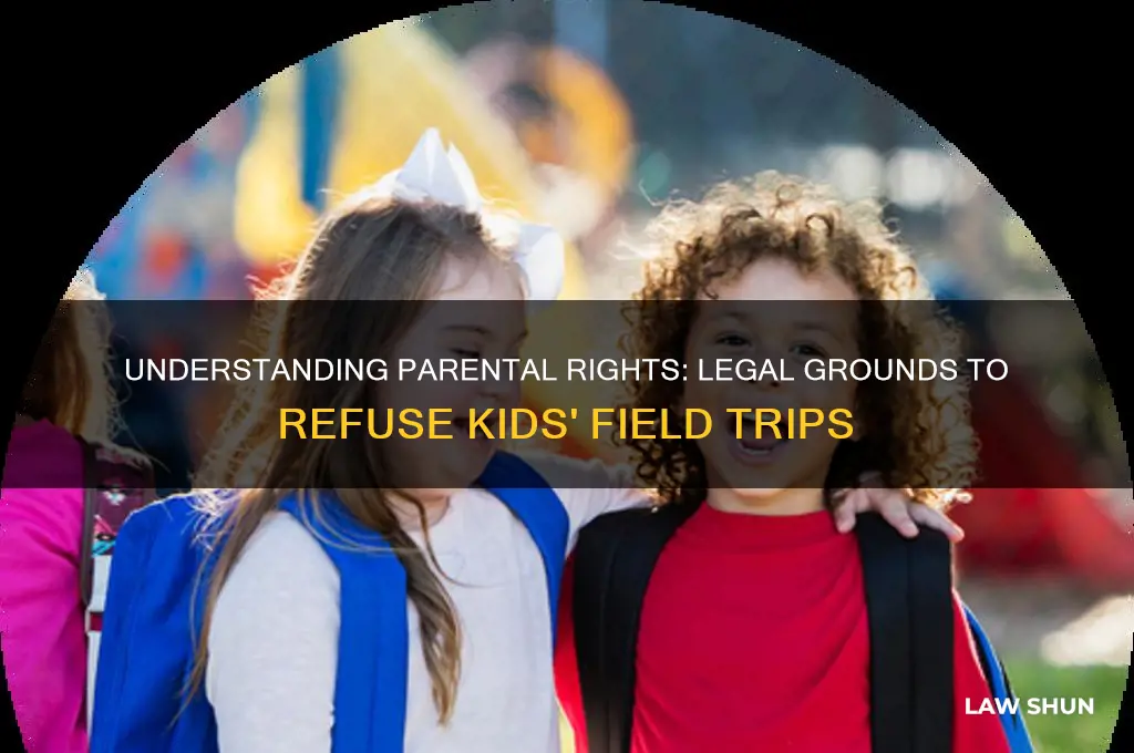 what is the law to refuse kids for field trip