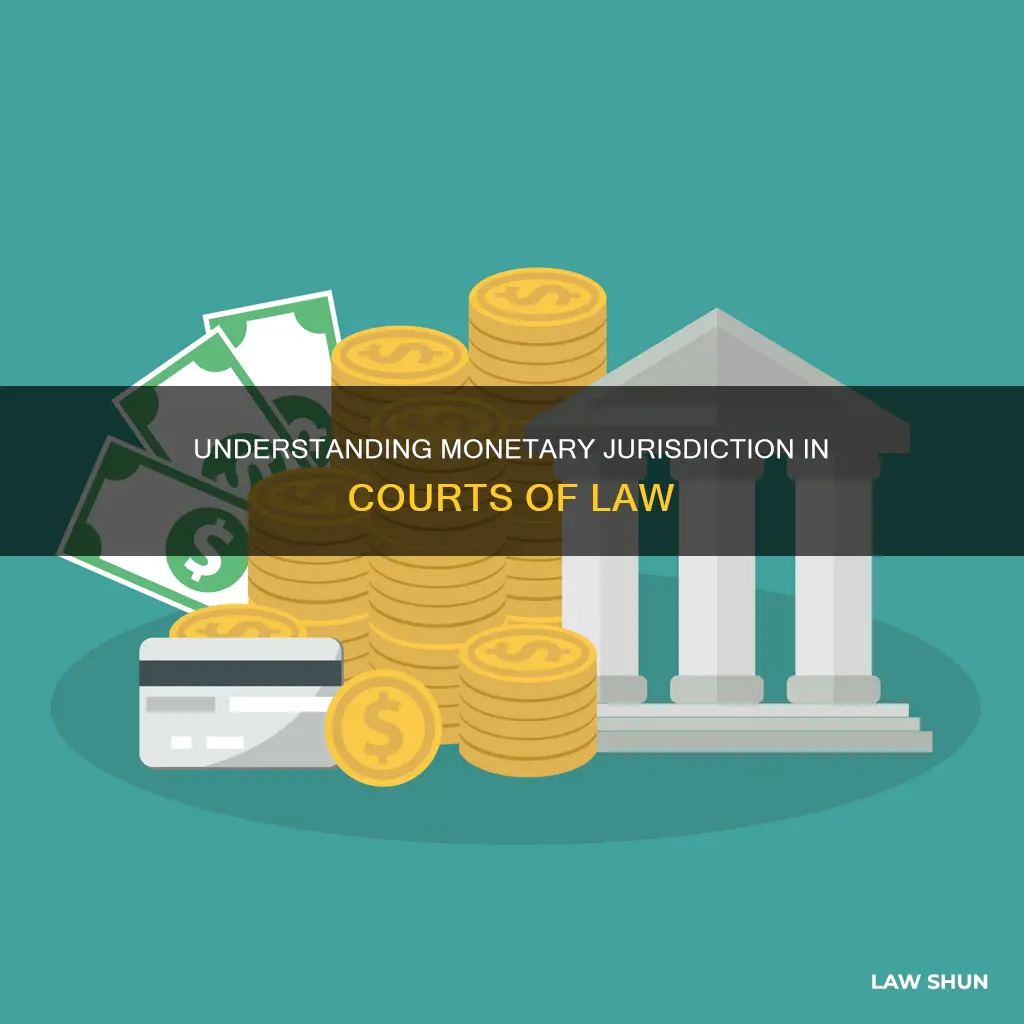 what is the monetary jurisdiction in different courts law