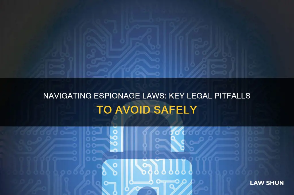 what kind of espionge laws should i be careful of