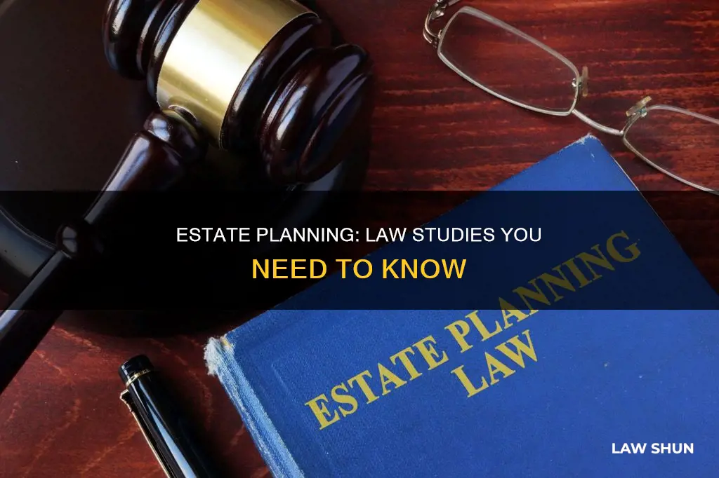 what kind of law studies apply to estate planning