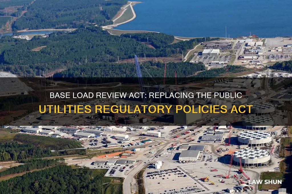 what law did the base load review act replace