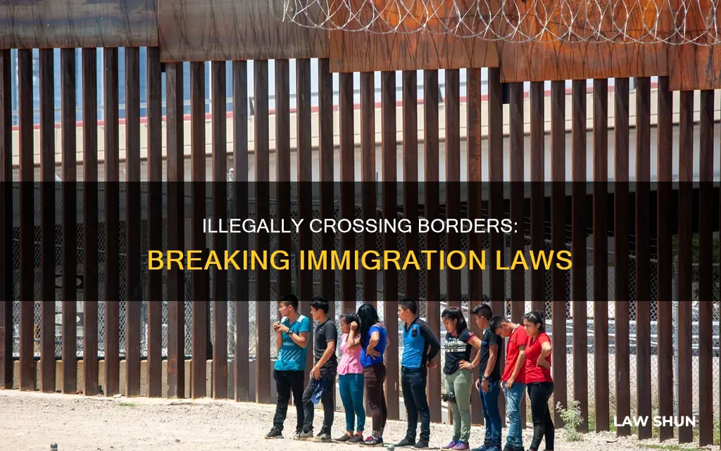 what law does crossing the bordr illegllly break