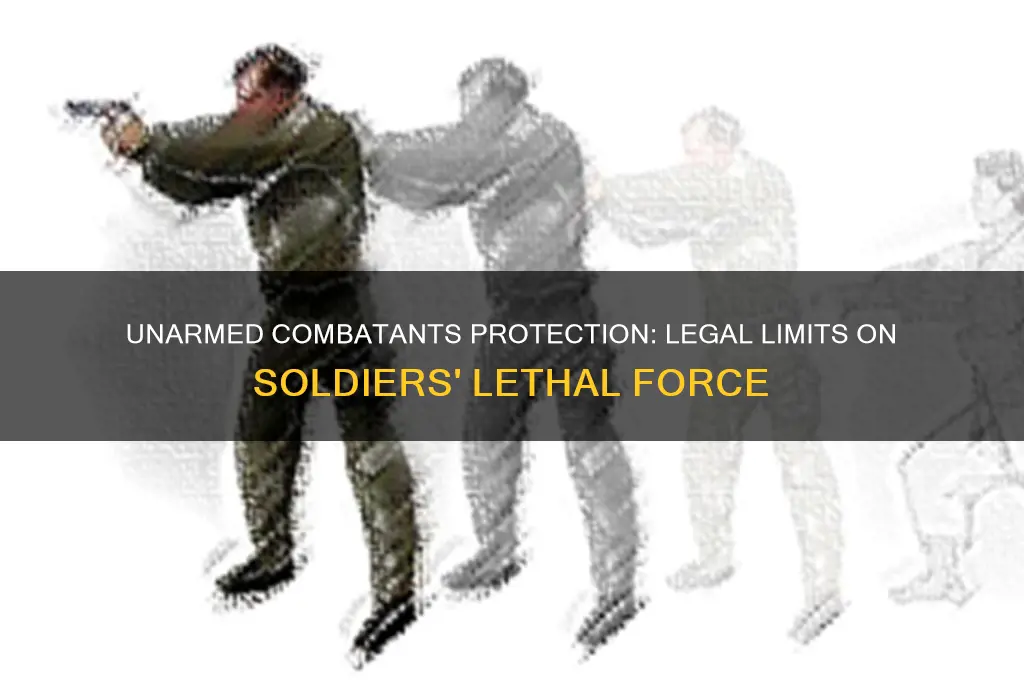 what law does not allow soldiers to kill unarmed combatants
