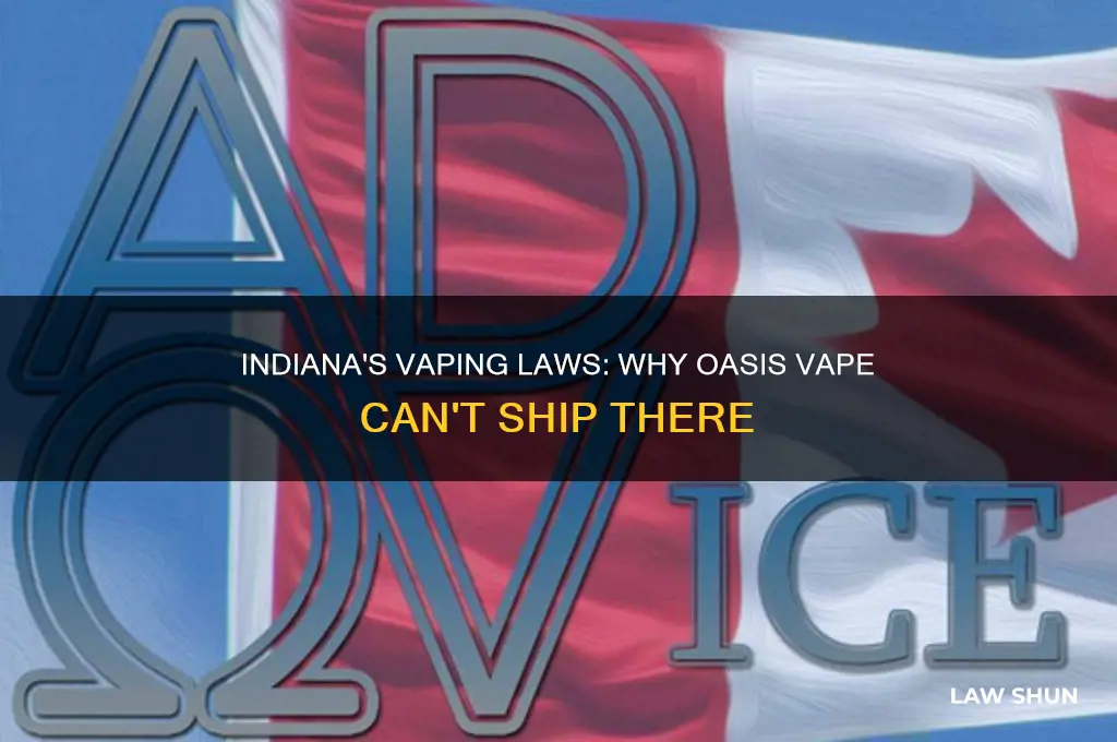 what law is keeping oasis vape from shipping to indiana