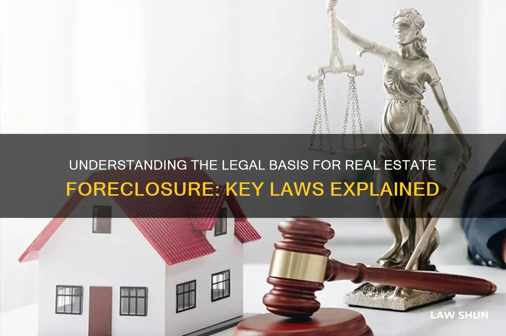 what law is the basis of foreclosure of real estate