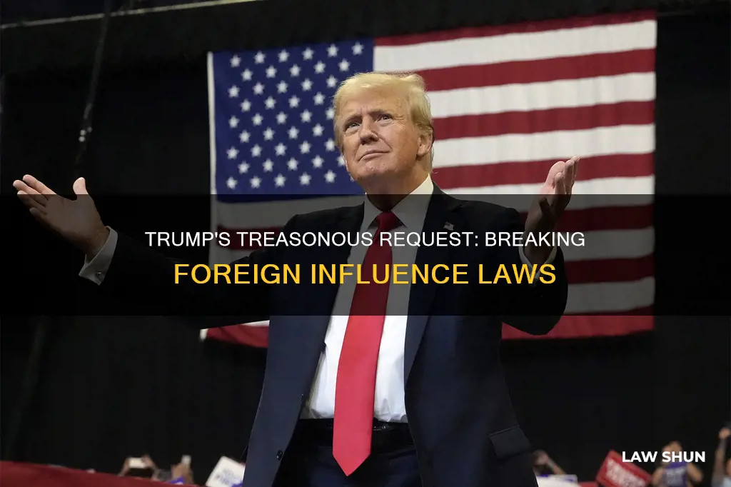 what law is trump breaking by requesting foriegn