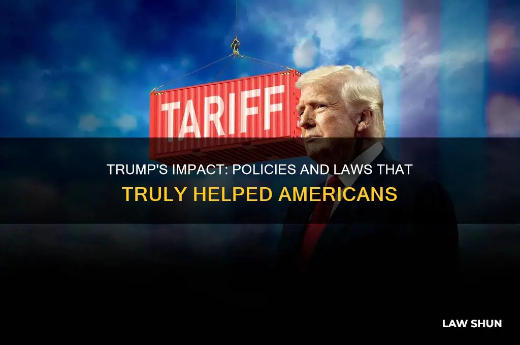 what law or policy has trump really helped people