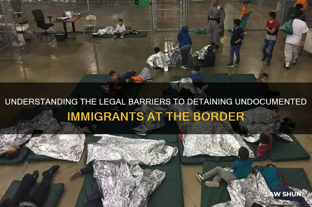what law prevents us from holding illegals at the boarder