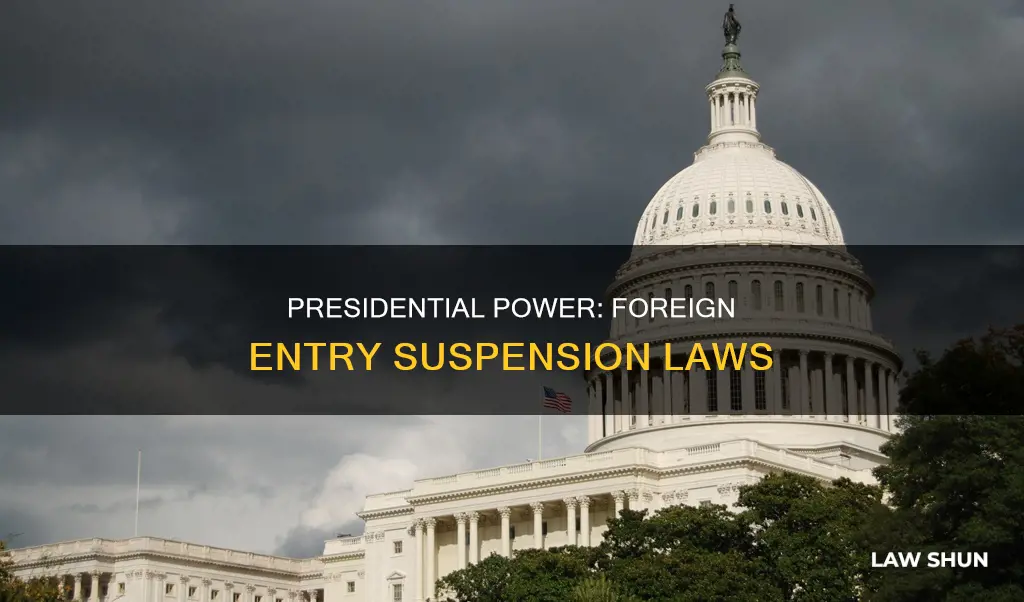what law says a president can suspend entry of foreigners