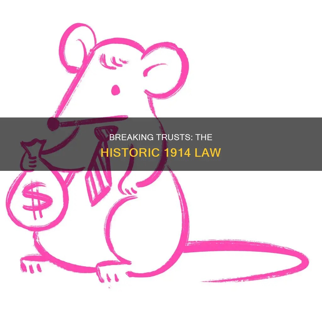 what law was created in 1914 to break trusts