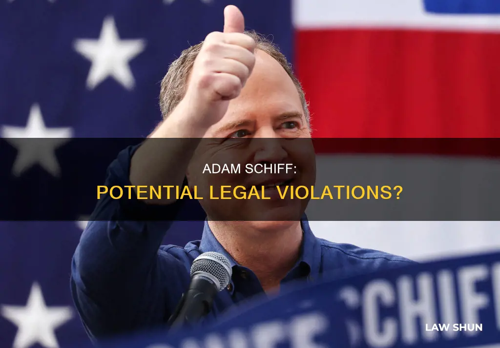 what laws could adam schiff be breaking
