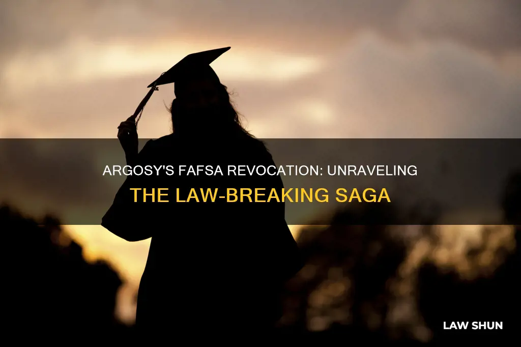 what laws did argosy break to have fafsa revoked