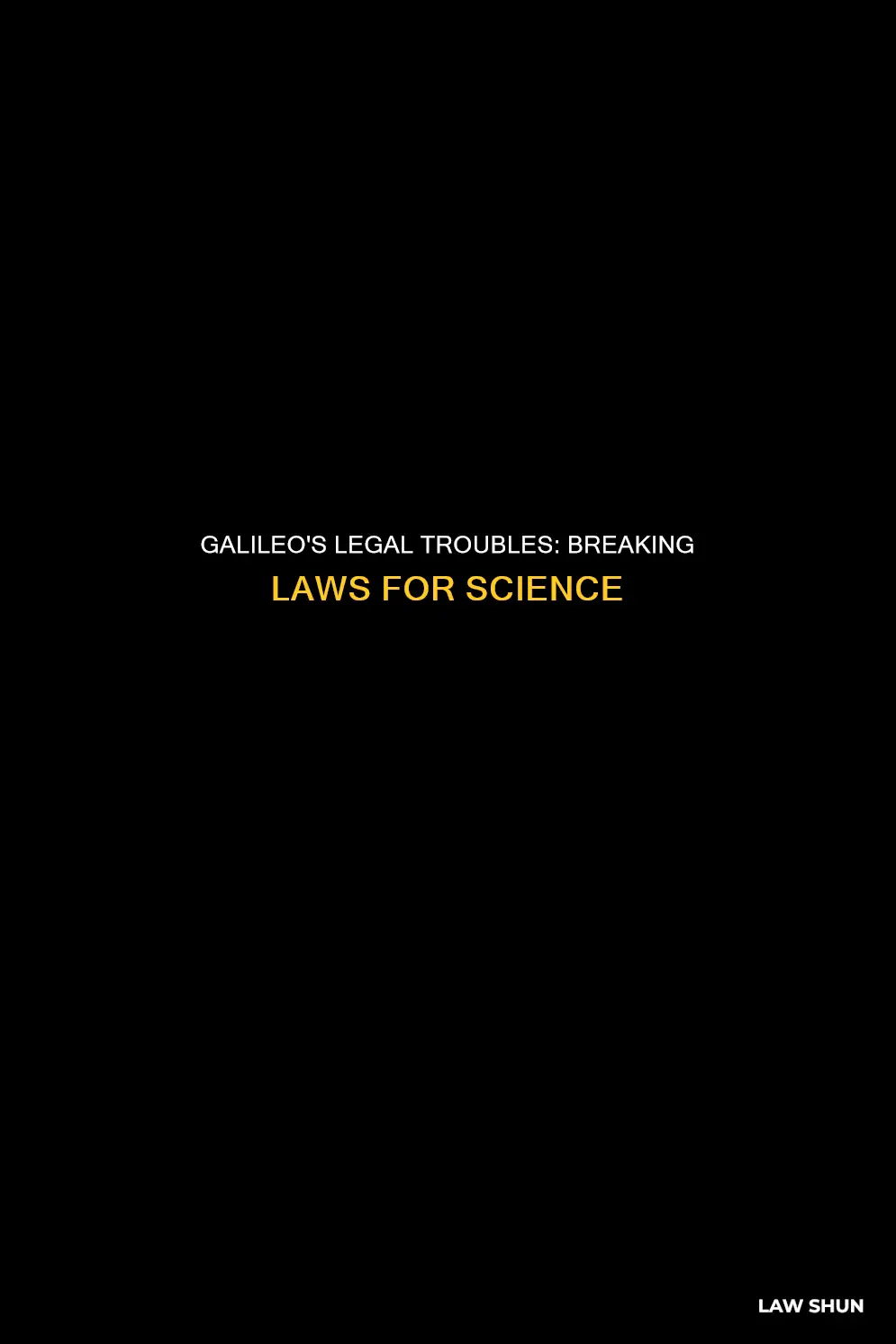 what laws did galileo break
