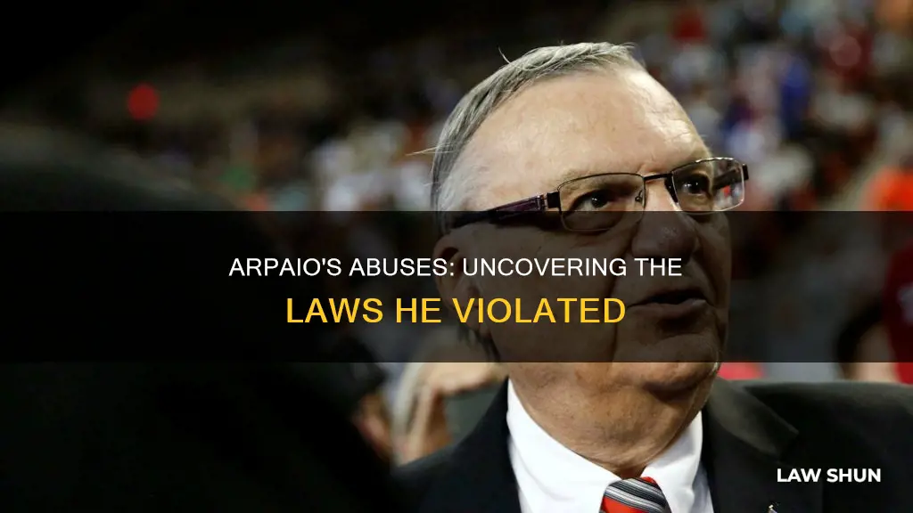 what laws did joe arpaio break