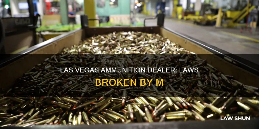 what laws did the m las vegas ammunition dealer break