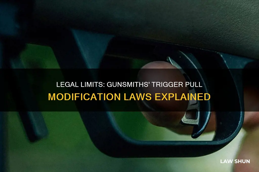 what laws do gunsmith have on modification on trigger pull