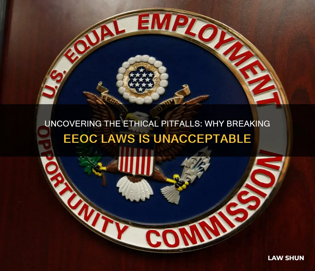 what make it unethical to break eeoc laws