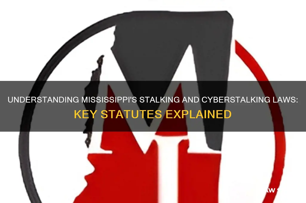 what mississippi laws relate to stalking and cyberstalking