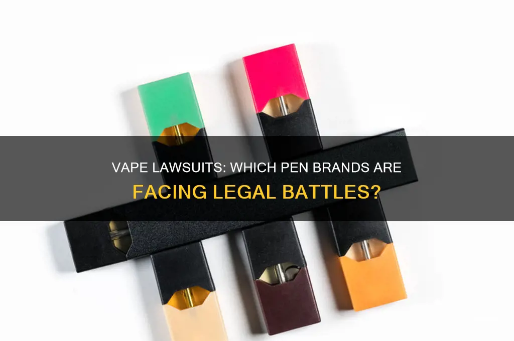 what pens are invloved in the vape law suits