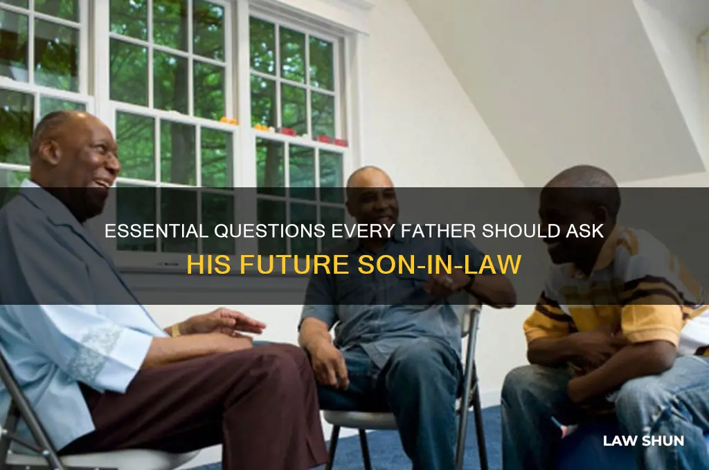 what should a father ask a future son in law