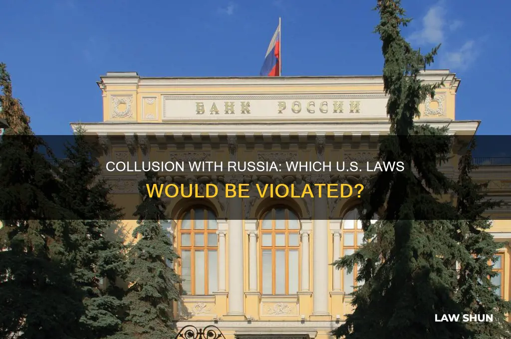 what specific law would be broken by collusion with russia