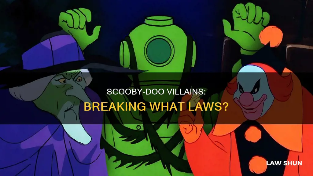 what specific laws do scooby doo villains break