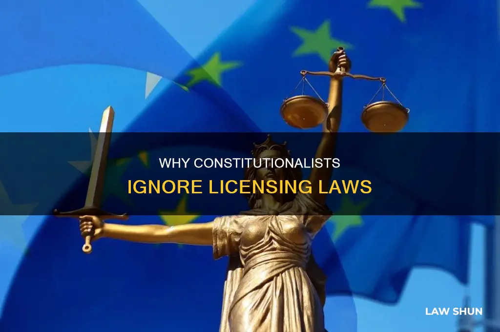 what the basis for constitutionalists not obeying licensing laws